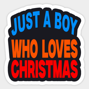 Just a boy who loves Christmas Sticker